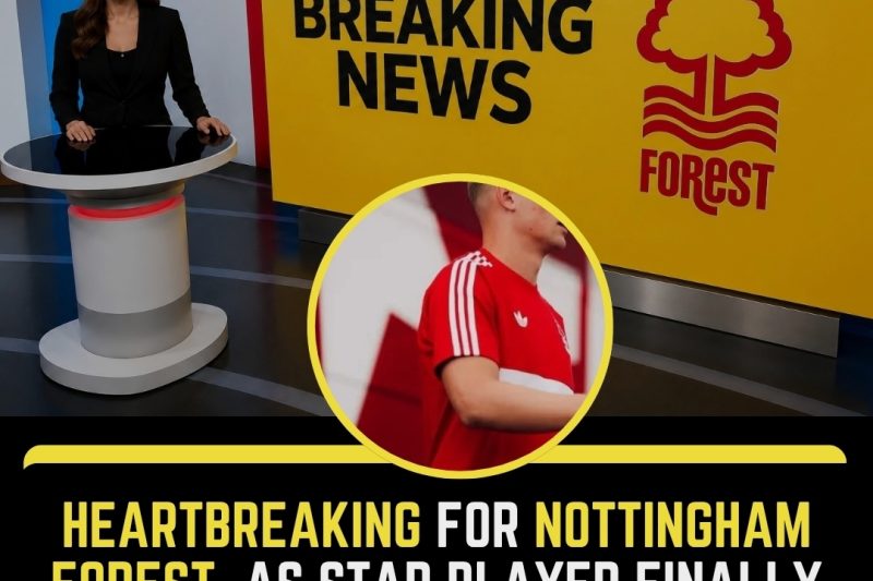 Heartbreaking for Nottingham Forest  as Star player Finally Sent Packing After New Deal