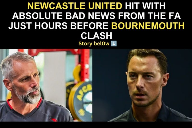 Newcastle United HIT with ABSOLUTE BAD NEWS from the FA just hours before Bournemouth clash
