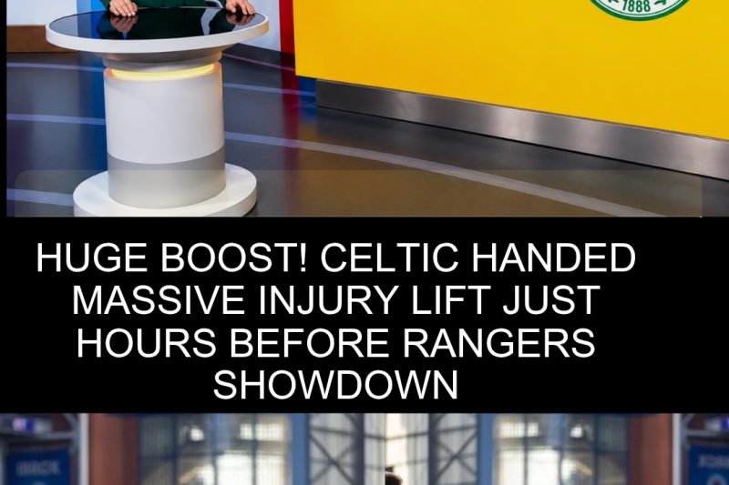 HUGE BOOST! Celtic Handed Massive Injury Lift Just Hours Before Rangers Showdown